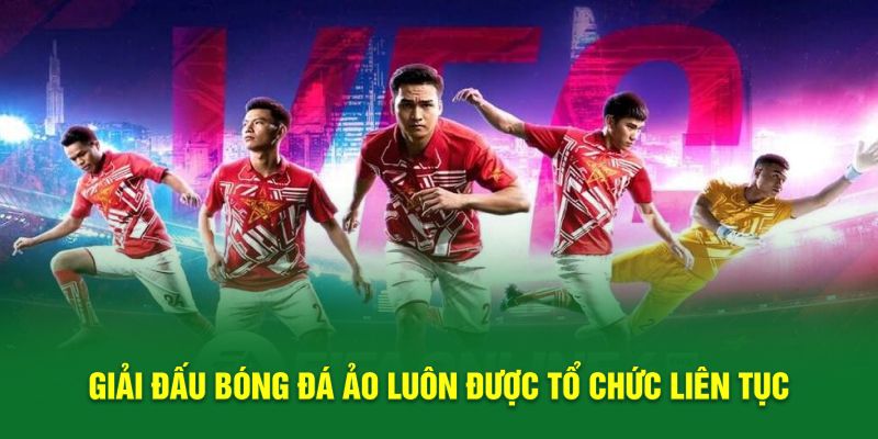 Giải đấu bóng đá ảo luôn được tổ chức liên tục