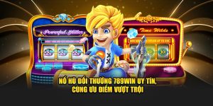 Nổ Hũ Đổi Thưởng 789WIN Uy Tín, Cùng Ưu Điểm Vượt Trội