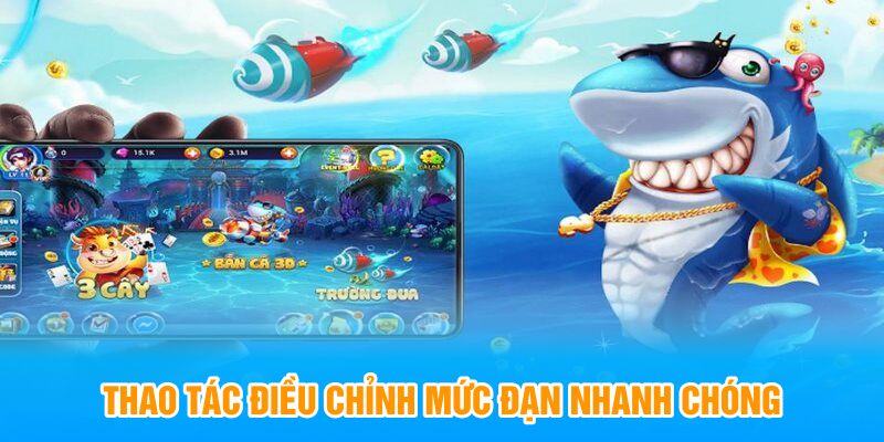 Thao tác điều chỉnh mức đạn nhanh chóng