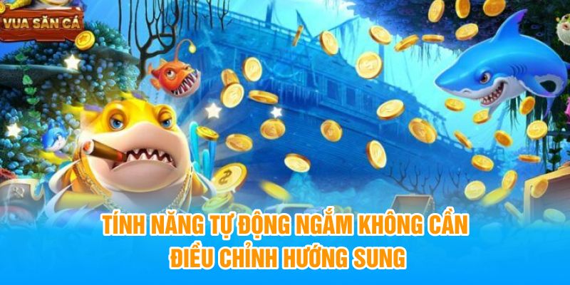 Tính năng tự động ngắm không cần điều chỉnh hướng súng